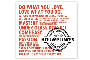 Houweling's Tomatoes' motto