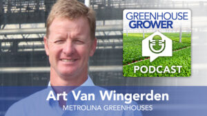 Presenting the Greenhouse Grower to Grower Podcast Featuring Art Van Wingerden