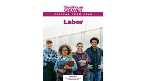 Don’t Miss Greenhouse Grower’s Digital Deep Dive on Labor