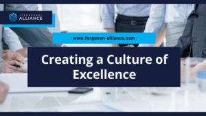 How To Create a Culture of Excellence in the Workplace